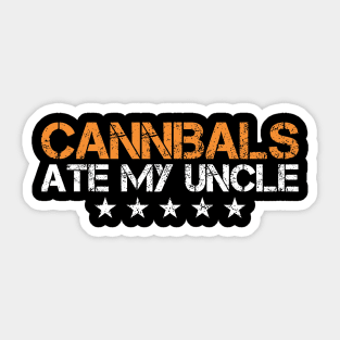 Cannibals Ate My Uncle Funny Saying Biden Sticker